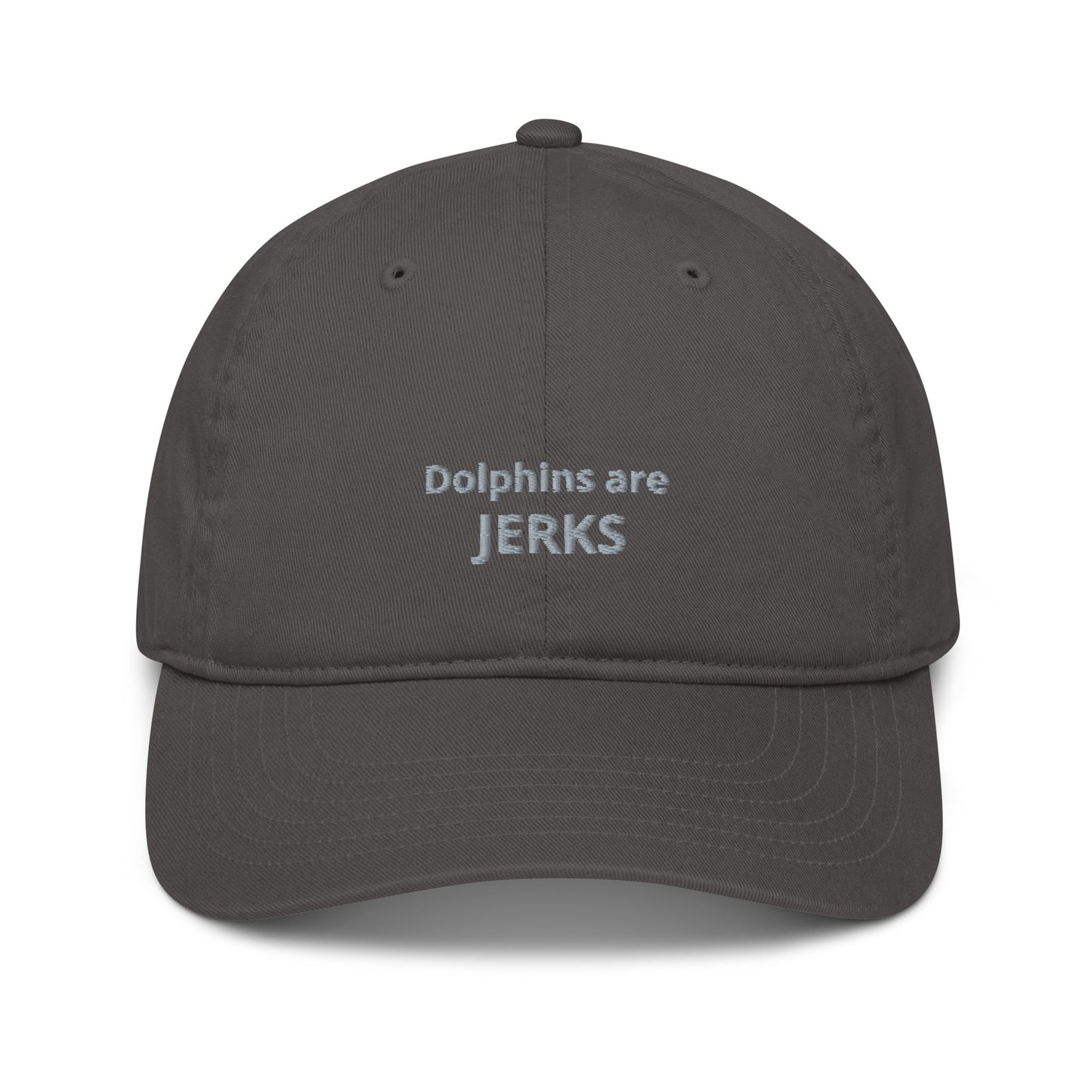 Dolphins are jerks organic dad hat- grey embroidery