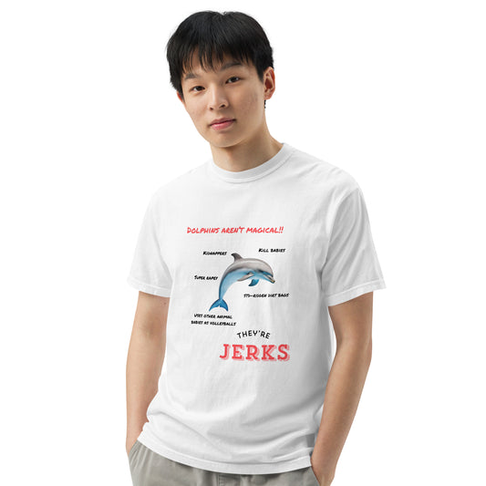 Dolphins aren't magical, they're jerks- Unisex garment-dyed heavyweight t-shirt