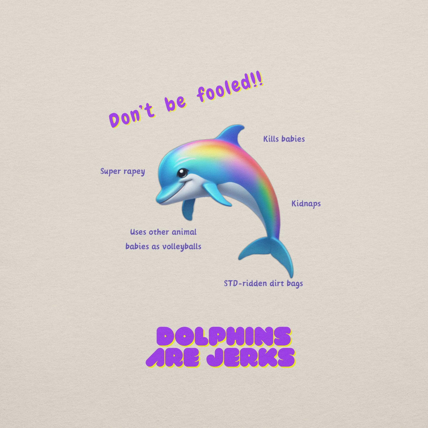 Cute don't be fooled dolphins are jerks front and back printed fun anti-dolphin unisex t-shirt