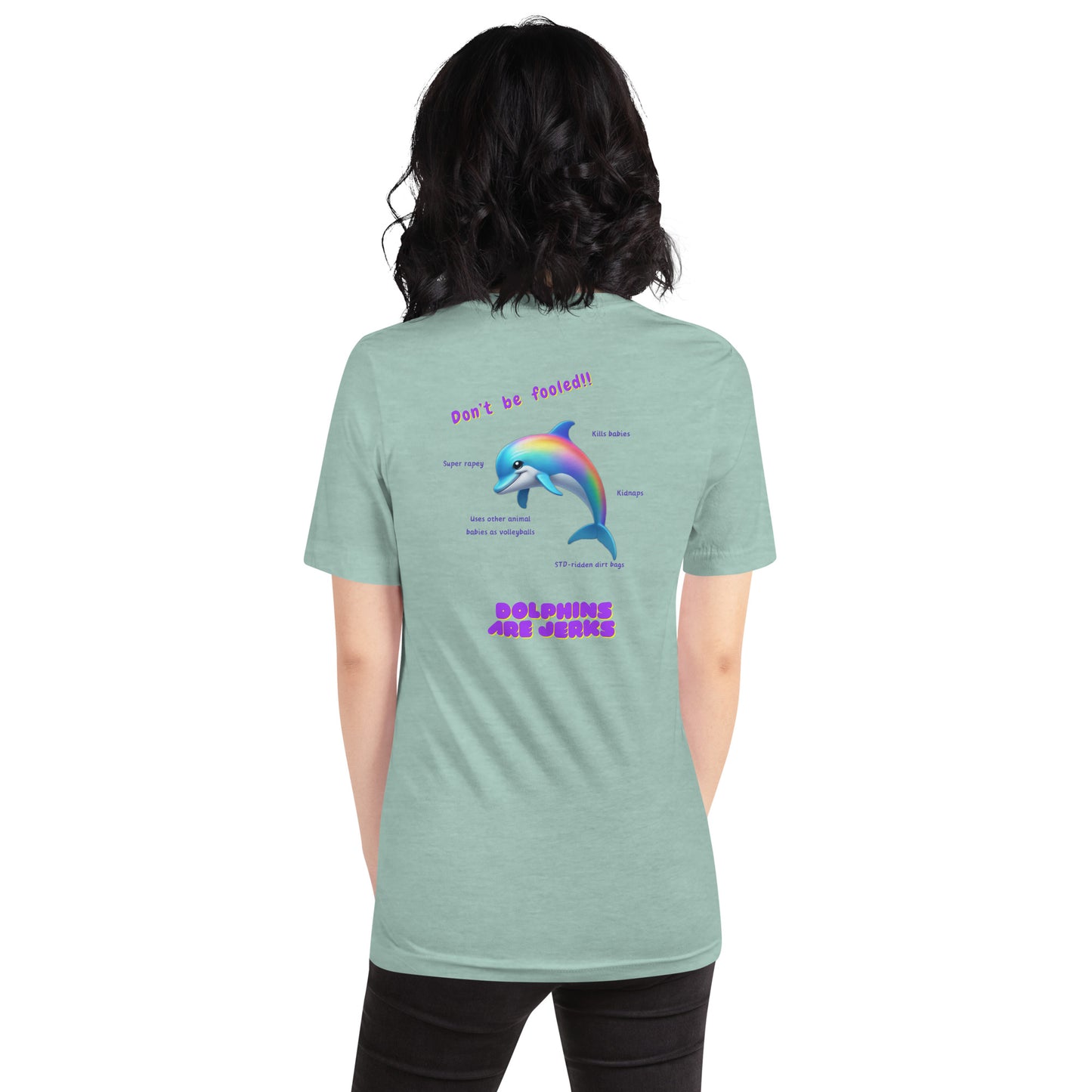 Cute don't be fooled dolphins are jerks front and back printed fun anti-dolphin unisex t-shirt